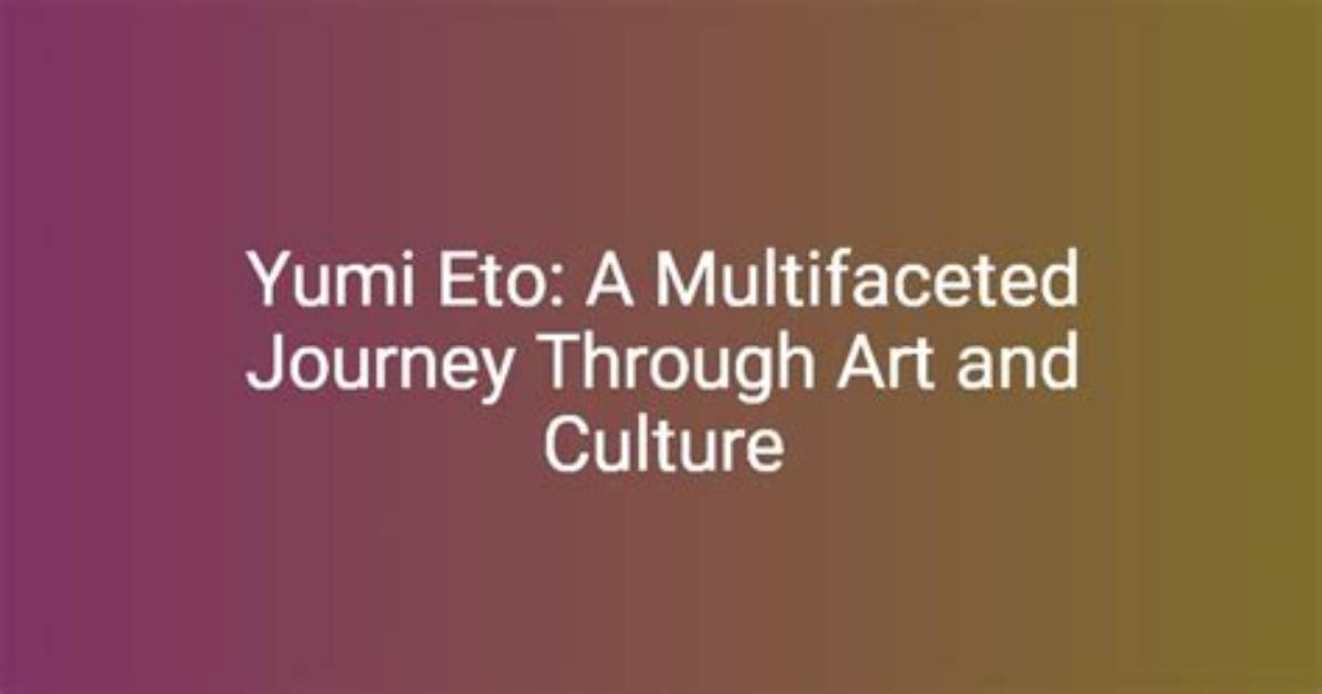 All About Yumi Eto: a Comprehensive Overview