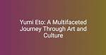 All About Yumi Eto: a Comprehensive Overview