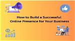 How to Build a Successful Online Presence in 2023