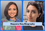 Nayyera Haq Wiki, Biography, Age, and Husband: Who Is She Married to?