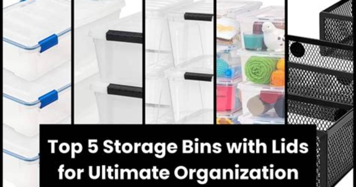 Ultimate Guide to Storage Bins with Lids: Organize Your Space Effectively