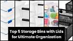 Ultimate Guide to Storage Bins with Lids: Organize Your Space Effectively